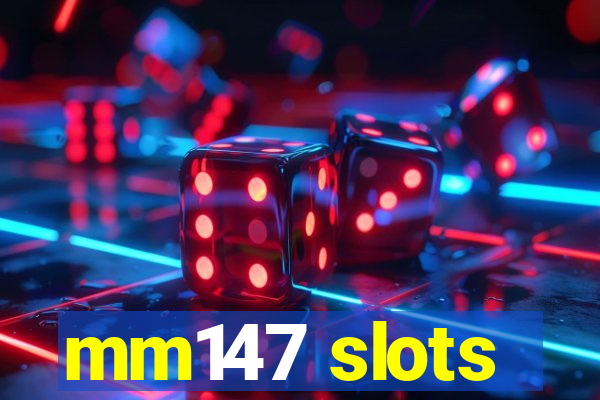 mm147 slots